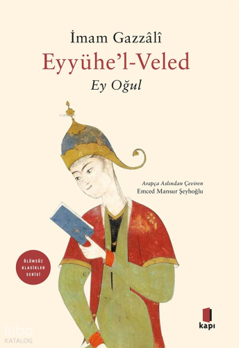 Eyyühe’l-Veled - Ey Oğul | İmam Gazzâlî | Kapı Yayınları