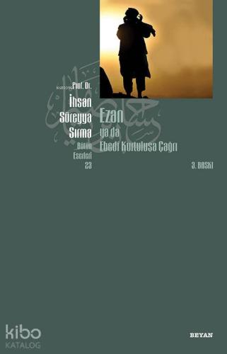 Ezan ya da Ebedi Kurtuluşa Çağrı | İhsan Süreyya Sırma | Beyan Yayınla