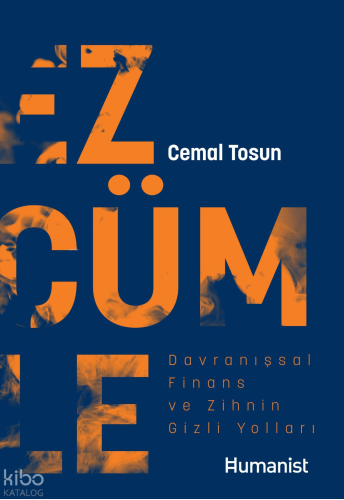 Ezcümle;Davranışsal Finans ve Zihnin Gizli Yolları | Cemal Tosun | Hüm