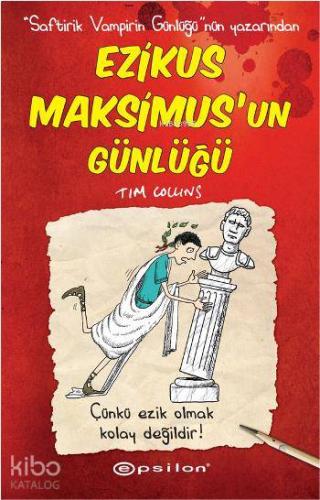 Ezikus Maksimus'un Günlüğü; Çünkü Ezik Olmak Kolay Değildir!