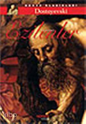 Ezilenler | Fyodor Mihayloviç Dostoyevski | Sonsuz Kitap