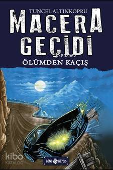 Macera Geçidi 15 - Ölümden Kaçış