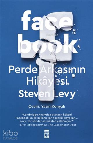 Facebook; Perde Arkasının Hikayesi | Steven Levy | Timaş Yayınları