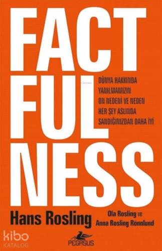 Factfulness (Ciltli) Dünya Hakkında Yanılmamızın On Nedeni Ve Neden Her Şey Aslında Sandığınızdan Daha İyi
