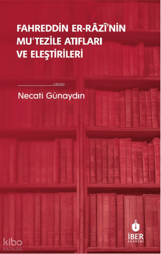 Fahreddin er-Râzî’nin Muʿtezile Atıfları ve Eleştirileri