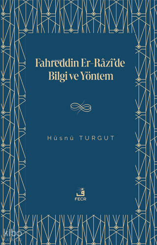 Fahreddin Er-Râzî'de Bilgi ve Yöntem