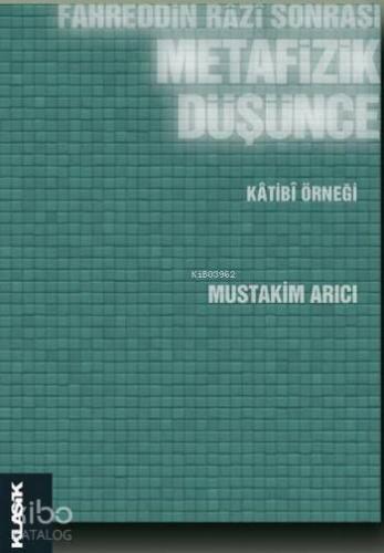 Fahreddin Razi Sonrası Metafizik Düşünce; Katibi Örneği