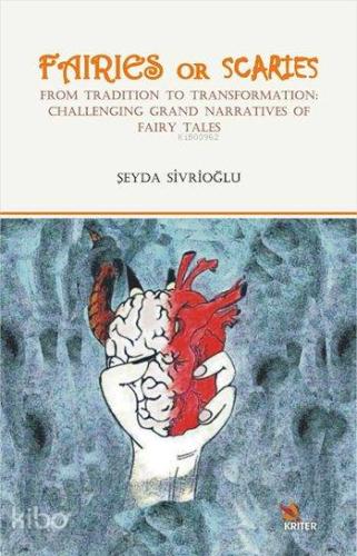 Fairies Or Scaries; From Tradition To Transformation: Challenging Grand Narratives Of Fairy Tales