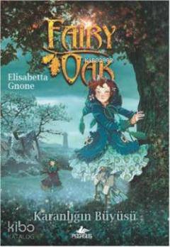 Fairy Oak 2 Karanlığın Büyüsü | Elisabetta Gnone | Pegasus Yayıncılık