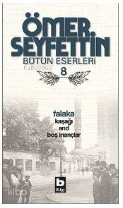 Falaka Kaşağı And Boş İnançlar | Ömer Seyfettin | Bilgi Yayınevi