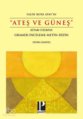 Falih Rıfkı Atay'ın "Ateş ve Güneş" Kitabı Üzerine; Gramer - İnceleme 