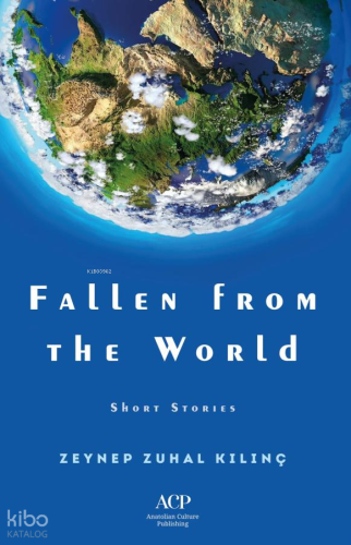 Fallen From the World | Zeynep Zuhal Kılınç | Anatolian Culture Publis