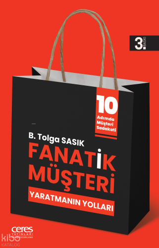 Fanatik Müşteri Yaratmanın Yolları; 10 Adımda Müşteri Sadakati