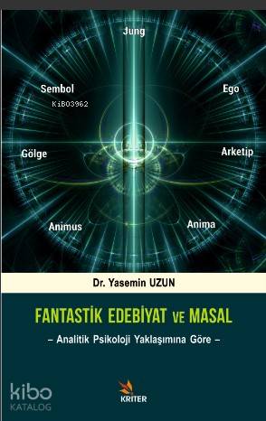 Fantastik Edebiyat ve Masal; Analitik Psikoloji Yaklaşımına Göre