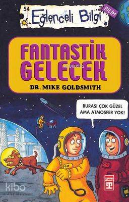 Fantastik Gelecek; Eğlenceli Bilim, +10 Yaş