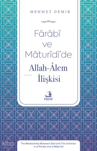 Fârâbî ve Mâturîdî’de  Allah-Âlem İlişkisi
