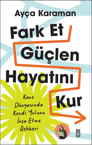Fark Et, Güçlen, Hayatını Kur | Ayça Karaman | Timaş Yayınları