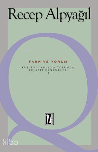 Fark ve Yorum; Kur'an-ı Anlama Yolunda Felsefi Denemeler II