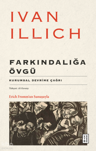 Farkındalığa Övgü;Kurumsal Devrime Çağrı | Ivan Illich | Ketebe Yayınl