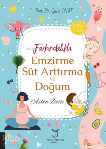 Farkındalıkla Emzirme Süt Arttırma ve Doğum Aşkla Besle
