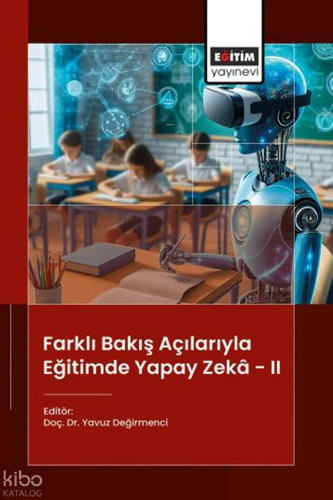 Farklı Bakış Açılarıyla Eğitimde Yapay Zekâ-II | Kolektif | Eğitim Yay