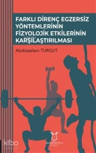 Farklı Direnç Egzersiz Yöntemlerinin Fizyolojik Etkilerinin Karşılaştırılması