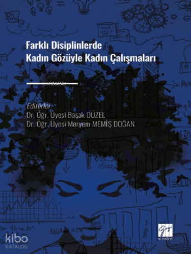 Farklı Disiplinlerde Kadın Gözüyle Kadın Çalışmaları