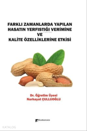 Farklı Zamanlarda Yapılan Hasatın Yerfıstığı Verimine ve Kalite Özelliklerine Etkisi