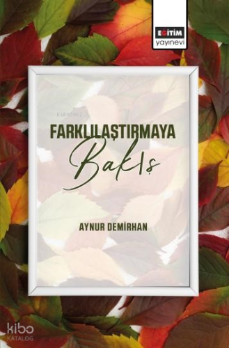 Farklılaştırmaya Bakış | Aynur Demirhan | Eğitim Yayınevi - Bilimsel E