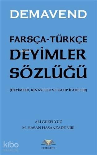 Farsça-Türkçe Deyimler Sözlüğü; Deyimler, Kinayeler ve Kalıp İfadeler