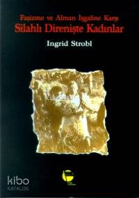 Faşizme ve Alman İşgaline Karşı Silahlı Direnişte Kadınlar