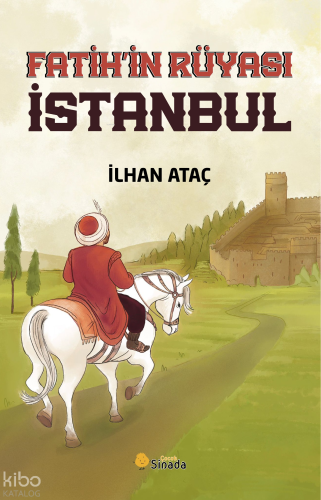 Fatih’in Rüyası İstanbul | İlhan Ataç | Sinada Kitap