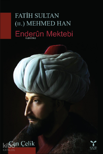 Fatih Sultan (II.) Mehmet Han ;Enderun Mektebi