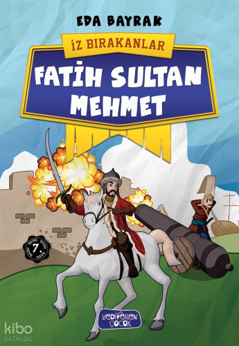 Fatih Sultan Mehmet; İz Bırakanlar | Eda Bayrak | Yediveren Çocuk Yayı