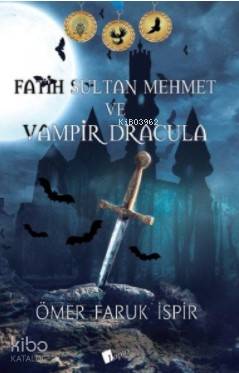 Fatih Sultan Mehmet ve Vampir Dracula