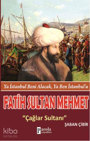 Fatih Sultan Mehmet; Ya İstanbul Beni Alacak, Ya Ben İstanbulu | Şaban