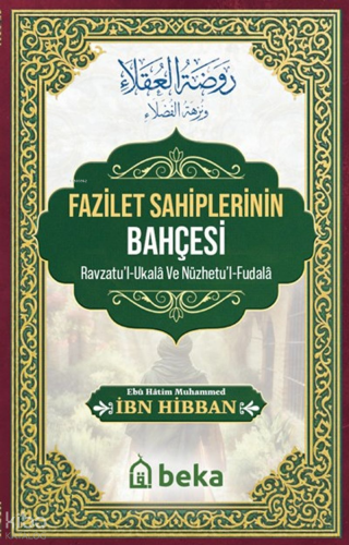 Fazilet Sahiplerinin Bahçesi | İbn Hibban | Beka Yayınları