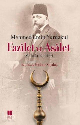 Fazîlet ve Asâlet; -Mensûr Eserleri-