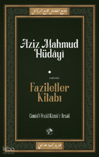 Faziletler Kitabı;Câmiu’l-Fezâil ve Kâmiu’r-Rezâil