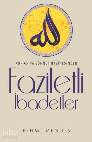 Faziletli İbadetler; Kur'an ve Sünnet Hazinesinden | Fehmi Mendeş | Çe