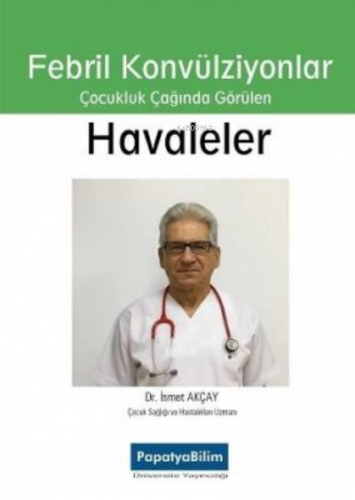 Febril Konvülziyonlar Çocul Çağında Görülen Havaleler