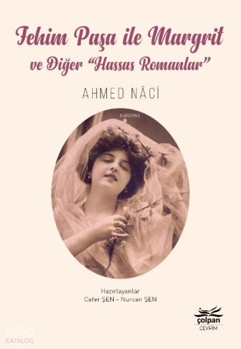 Fehim Paşa ile Margrit ve Diğer “Hassas Romanlar” | Ahmed Nâci | Çolpa