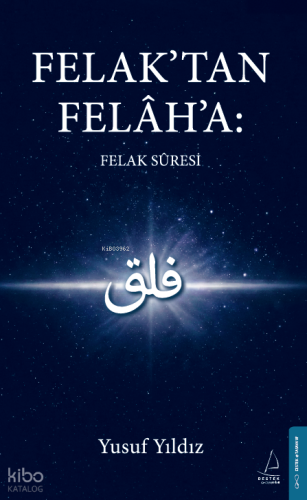Felak’tan Felâh’a: Felak Suresi | Yusuf Yıldız | Destek Yayınları