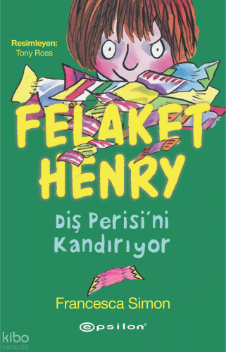 Felaket Henry Diş Perisini Kandırıyor | Francesca Simon | Epsilon Yayı