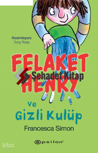 Felaket Henry ve Gizli Kulüp | Francesca Simon | Epsilon Yayınevi