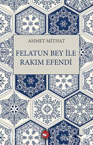 Felatun Bey ile Rakım Efendi | Ahmet Mithad Efendi | Beyaz Balina Yayı