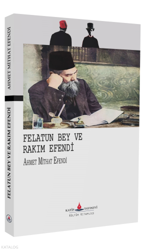Felatun Bey ve Rakım Efendi | Ahmet Mithat Efendi | Katip Yayınevi