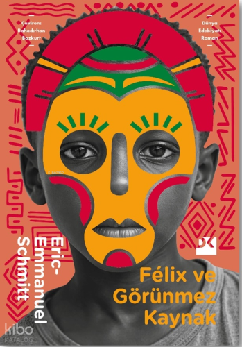 Felix ve Görünmez Kaynak | Eric-Emmanuel Schmitt | Doğan Kitap