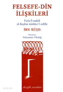 Felsefe-Din İlişkileri; Faslu'l-makâl El-keşfan Minhâci'l-edille | İbn