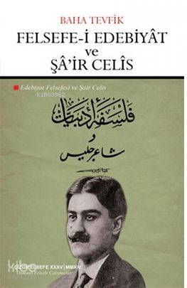 Felsefe-i Edebiyat ve Şa'ir Celis; Edebiyat Felsefesi ve Şair Celis